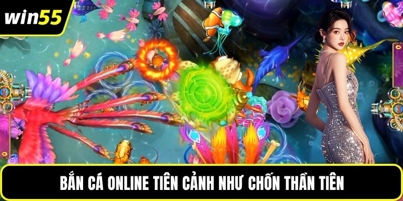 Bắn cá online tiên cảnh như chốn thần tiên