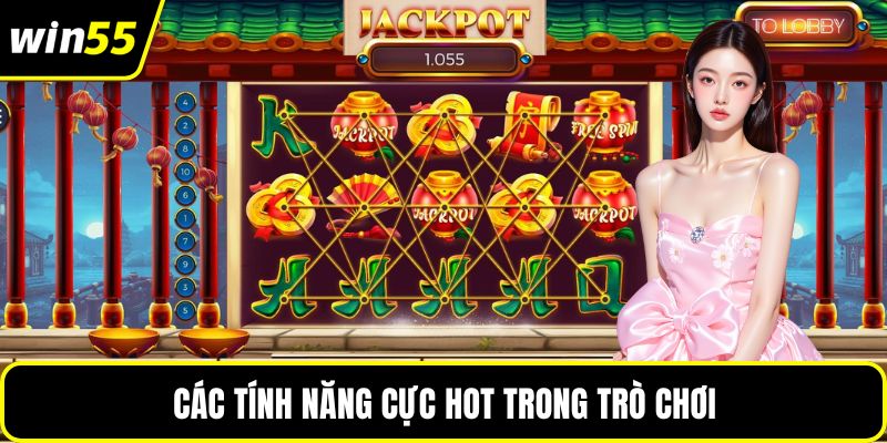 Các tính năng cực hot trong trò chơi
