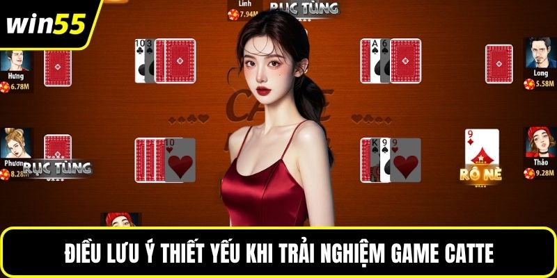 Điều lưu ý thiết yếu khi trải nghiệm game catte