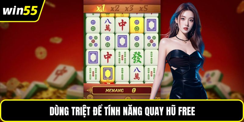 Dùng triệt để tính năng quay hũ free
