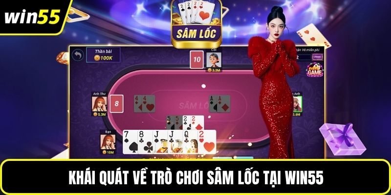 Khái quát về trò chơi sâm lốc tại WIN55
