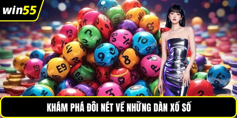 Khám phá đôi nét về những dàn xổ số