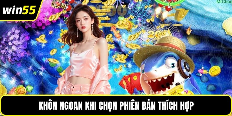 Khôn ngoan khi chọn phiên bản thích hợp