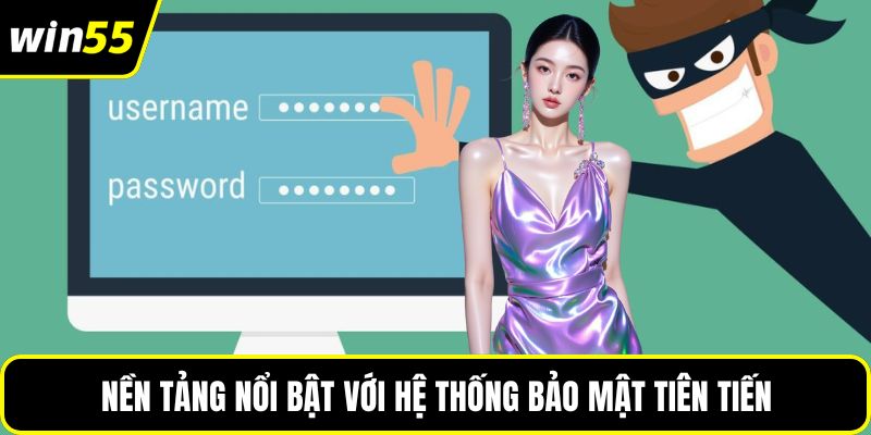 Nền tảng nổi bật với hệ thống bảo mật tiên tiến