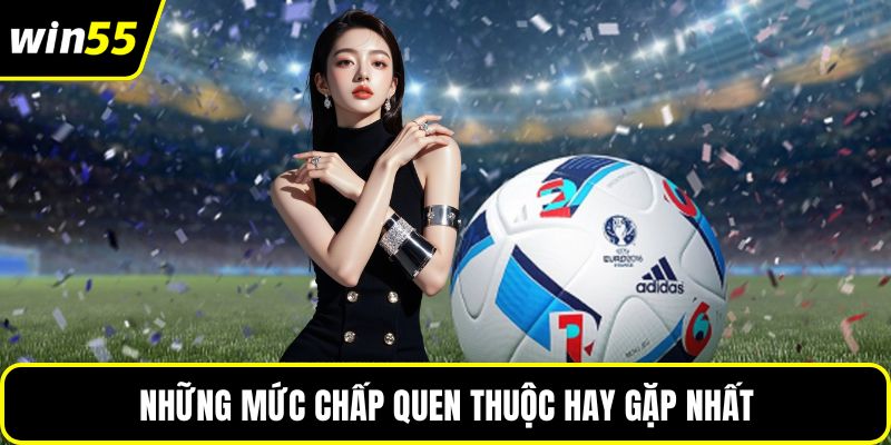 Những mức chấp quen thuộc hay gặp nhất