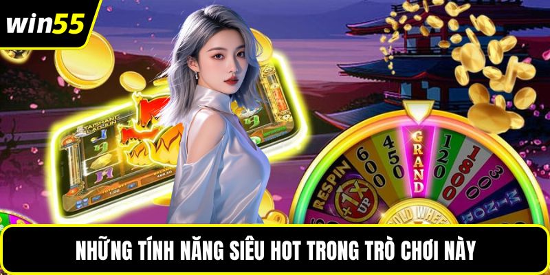 Những tính năng siêu hot trong trò chơi này