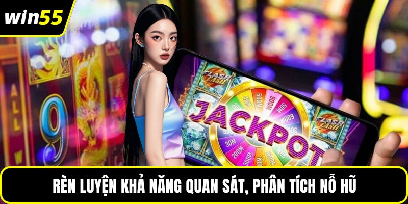 Rèn luyện khả năng quan sát, phân tích nỗ hũ