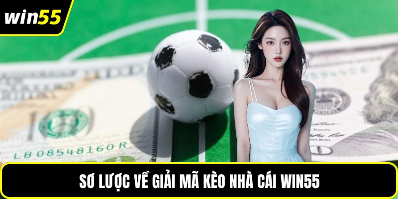 Sơ lược về giải mã kèo nhà cái WIN55