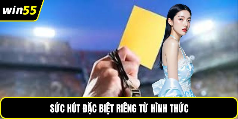 Sức hút đặc biệt riêng từ hình thức