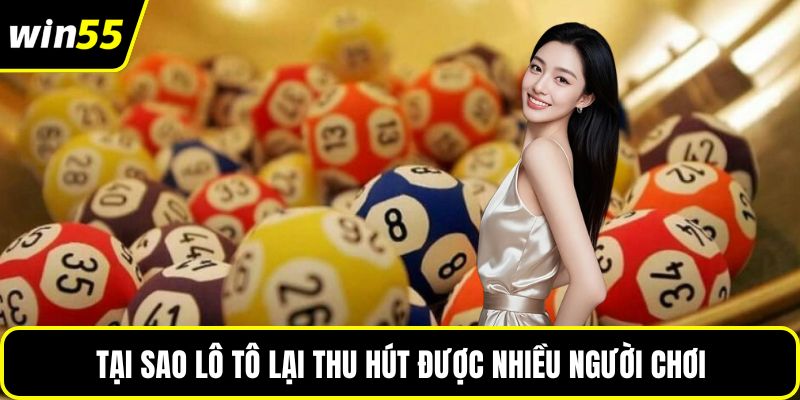 Tại sao lô tô lại thu hút được nhiều người chơi