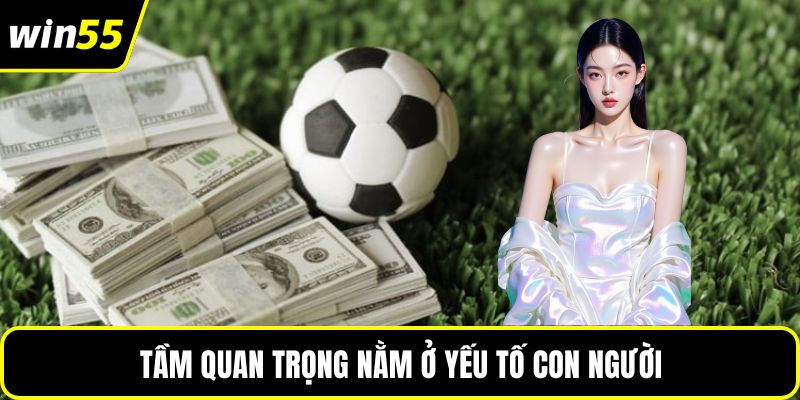Tầm quan trọng nằm ở yếu tố con người