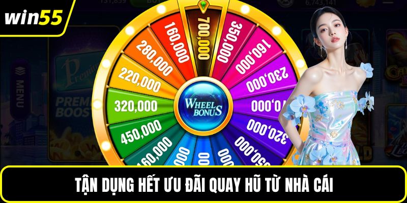 Tận dụng hết ưu đãi quay hũ từ nhà cái