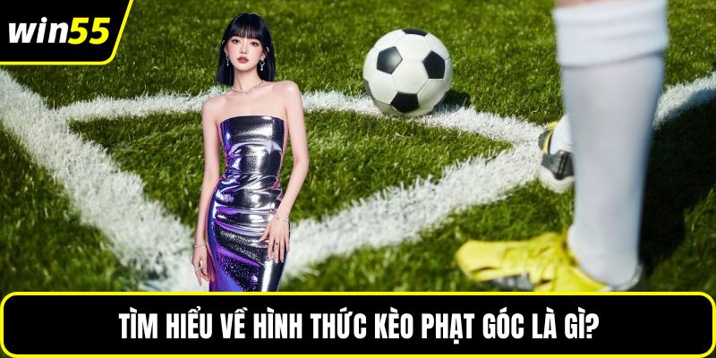 Tìm hiểu về hình thức kèo phạt góc là gì?