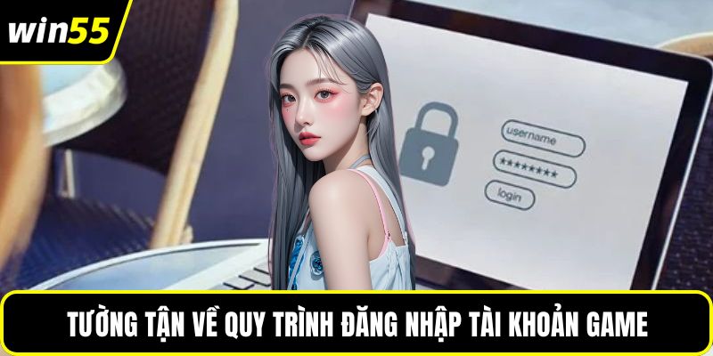 Tường tận về quy trình đăng nhập tài khoản game
