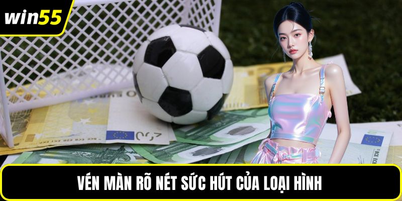 Vén màn rõ nét sức hút của loại hình